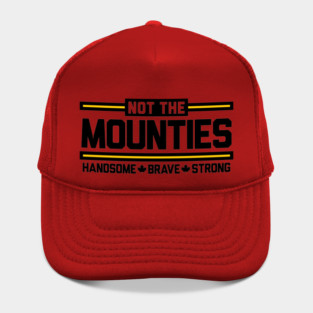 Not the Mounties! Hat