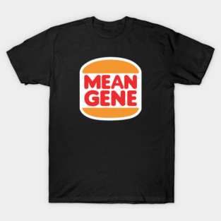 Mean Gene Burgers T-Shirt