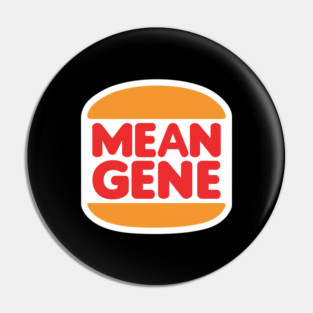 Mean Gene Burgers Pin