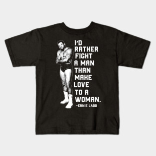 Ernie Ladd Quote Kids T-Shirt