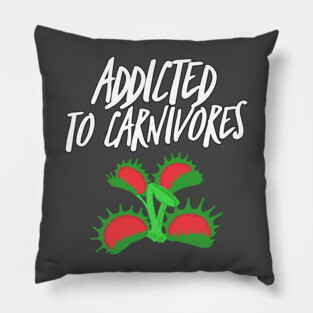 Addicted to Carnivores Pillow