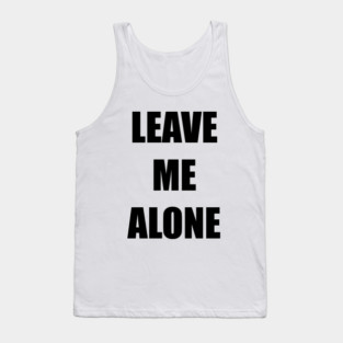 Leave Me Alone Tank Top