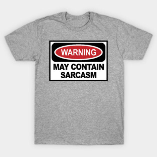 Warning: Sarcasm T-Shirt