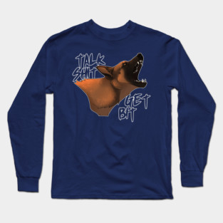 talk shit, get bit! Long Sleeve T-Shirt