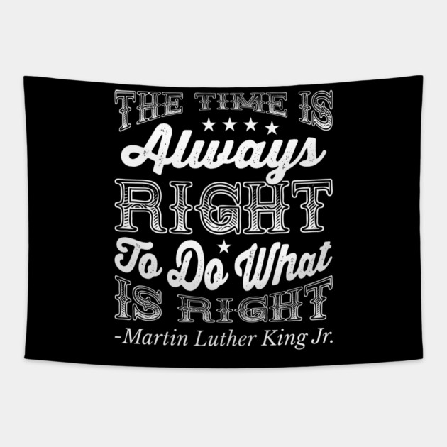 The Time Is Always Right, Martin Luther King Jr., Black History Tapestry by UrbanLifeApparel