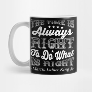 The Time Is Always Right, Martin Luther King Jr., Black History Mug