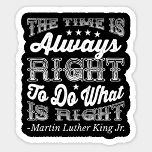 The Time Is Always Right, Martin Luther King Jr., Black History Magnet