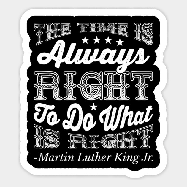 The Time Is Always Right, Martin Luther King Jr., Black History Magnet by UrbanLifeApparel