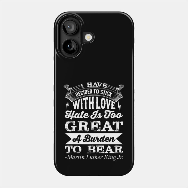 I Have Decided To Stick with love, MLK, Black History Phone Case by UrbanLifeApparel