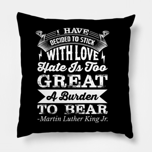 I Have Decided To Stick with love, MLK, Black History Pillow by UrbanLifeApparel
