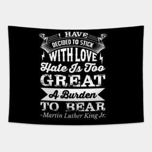 I Have Decided To Stick with love, MLK, Black History Tapestry