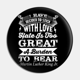 I Have Decided To Stick with love, MLK, Black History Pin