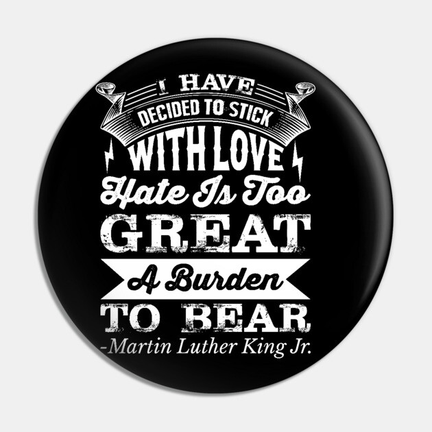 I Have Decided To Stick with love, MLK, Black History Pin by UrbanLifeApparel
