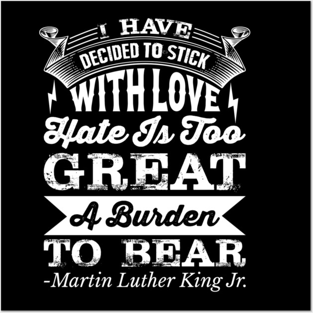 I Have Decided To Stick with love, MLK, Black History Wall Art by UrbanLifeApparel