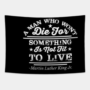 A Man Who Won't Die For Something, MLK, Black History Tapestry