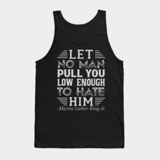 Let No Man Pull You Low Enough, mlk, Black History Tank Top