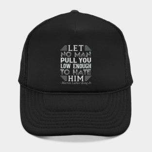 Let No Man Pull You Low Enough, mlk, Black History Hat
