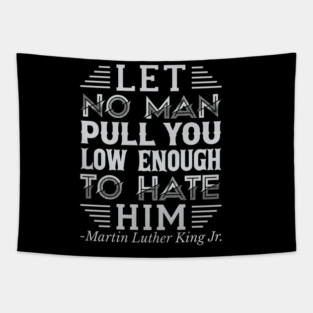 Let No Man Pull You Low Enough, mlk, Black History Tapestry