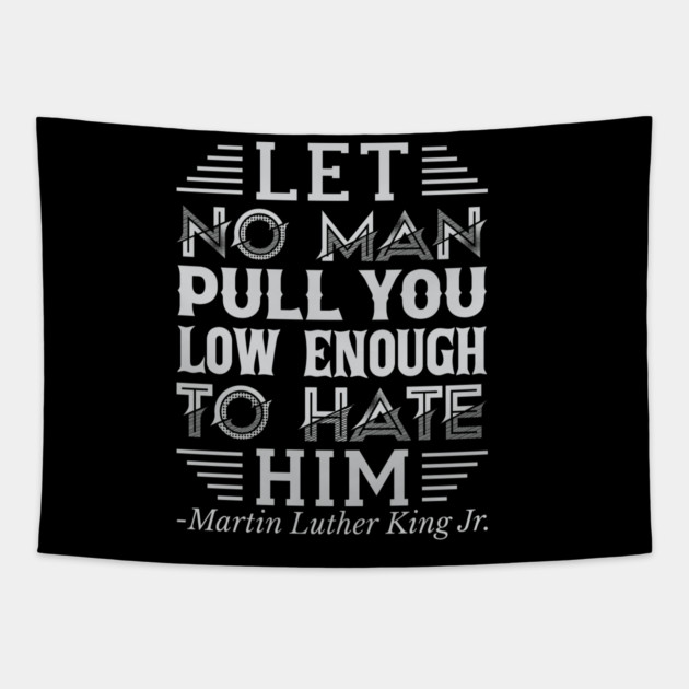 Let No Man Pull You Low Enough, mlk, Black History Tapestry by UrbanLifeApparel