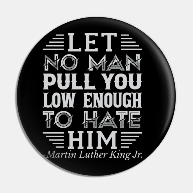 Let No Man Pull You Low Enough, mlk, Black History Pin by UrbanLifeApparel