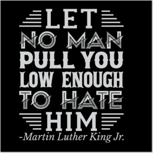 Let No Man Pull You Low Enough, mlk, Black History Posters and Art