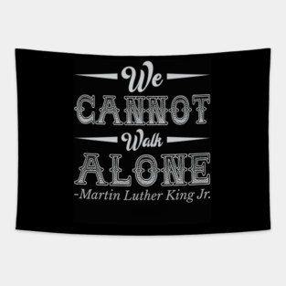 We Cannot Walk Alone,  mlk, Black History Tapestry