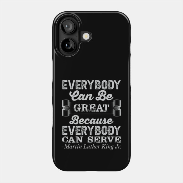 Everybody Can Be Great, mlk, Black History Phone Case by UrbanLifeApparel
