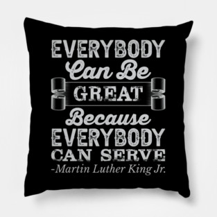 Everybody Can Be Great, mlk, Black History Pillow