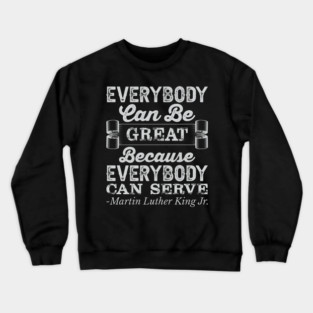 Everybody Can Be Great, mlk, Black History Crewneck Sweatshirt