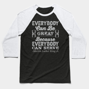 Everybody Can Be Great, mlk, Black History Baseball T-Shirt