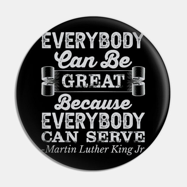 Everybody Can Be Great, mlk, Black History Pin by UrbanLifeApparel