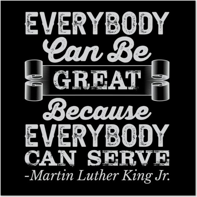 Everybody Can Be Great, mlk, Black History Wall Art by UrbanLifeApparel
