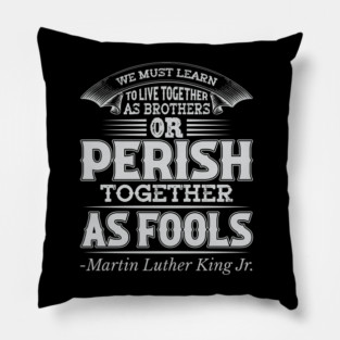 We Must Learn To Live Together, mlk, Black History Pillow