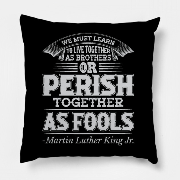 We Must Learn To Live Together, mlk, Black History Pillow by UrbanLifeApparel