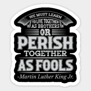 We Must Learn To Live Together, mlk, Black History Magnet