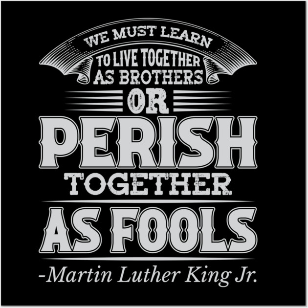 We Must Learn To Live Together, mlk, Black History Wall Art by UrbanLifeApparel