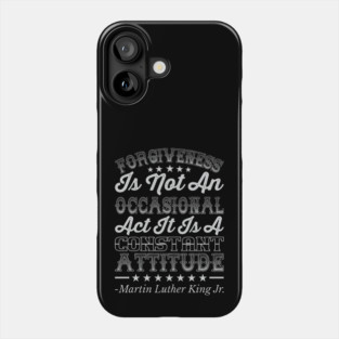 Forgiveness Is Not An Occasional Act, mlk, Black History Phone Case
