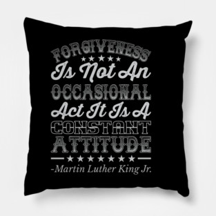 Forgiveness Is Not An Occasional Act, mlk, Black History Pillow