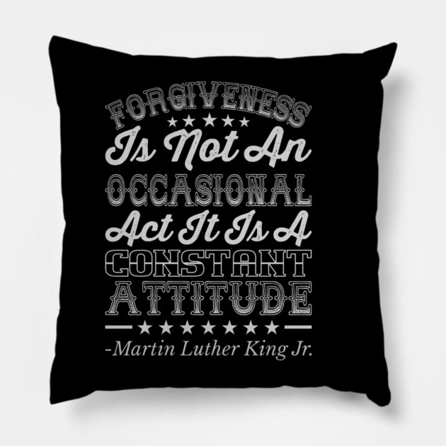 Forgiveness Is Not An Occasional Act, mlk, Black History Pillow by UrbanLifeApparel
