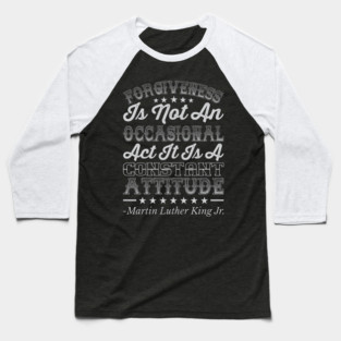 Forgiveness Is Not An Occasional Act, mlk, Black History Baseball T-Shirt