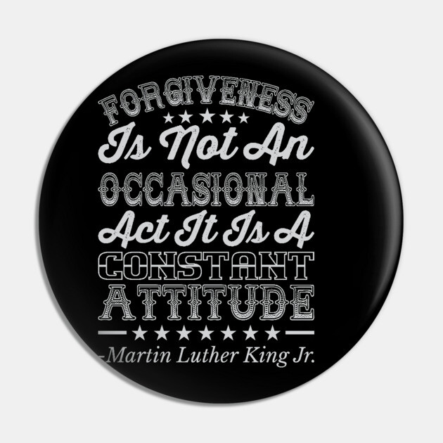 Forgiveness Is Not An Occasional Act, mlk, Black History Pin by UrbanLifeApparel