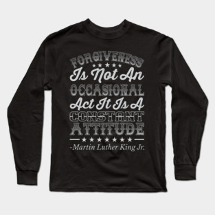 Forgiveness Is Not An Occasional Act, mlk, Black History Long Sleeve T-Shirt