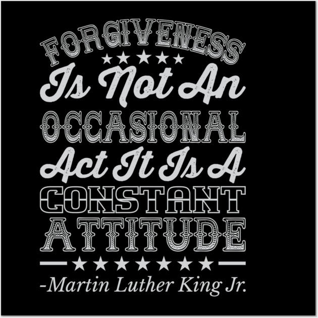 Forgiveness Is Not An Occasional Act, mlk, Black History Wall Art by UrbanLifeApparel