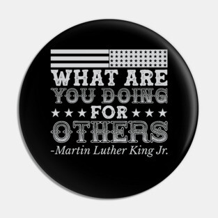 What Are You Doing For Others, mlk, Black History Pin
