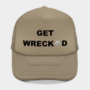 Get WRECKED Hat