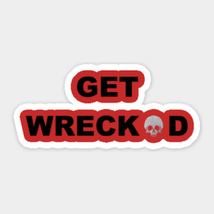 Get WRECKED Sticker