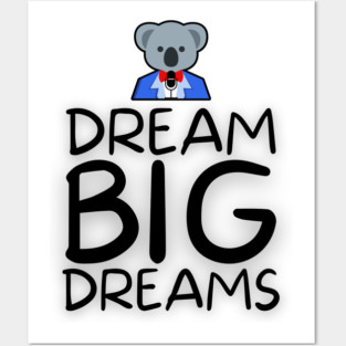 Dream Big Dreams & Sing! Posters and Art