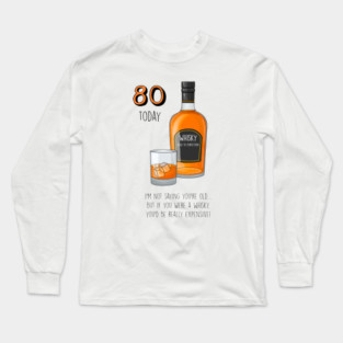 80 Today Whisky Long Sleeve T-Shirt