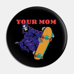 Your Mom Skeleton Meme Pin