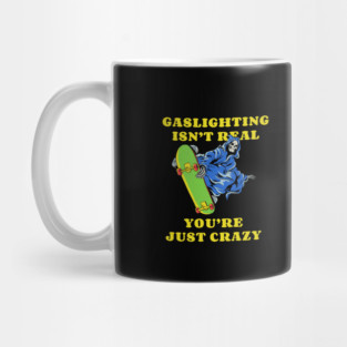 Gaslighting Isn't Real Meme Mug